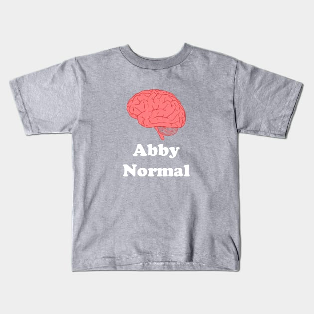 Abby Normal Kids T-Shirt by MovieFunTime
